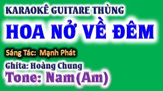 karaoke Hoa nở về đêm, ghita thùng | tone nam(Am) | guitare Hoàng Chung | 2024 St: Mạnh Phát 