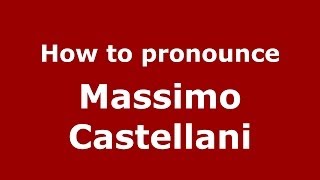 How to pronounce Massimo Castellani