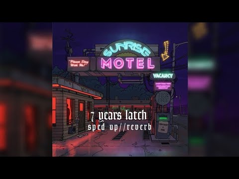 7 years latch - sped up//reverb