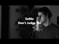 Chris Brown Don T Judge Me Rendition By SoMo