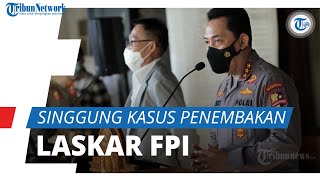 Singgung Kasus Penembakan Laskar FPI, Ini yang Jadi Fokus Listyo Sigit 100 Hari sebagai Kapolri