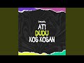 Ati Dudu Kos Kos An
