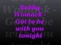 Bobby Womack - Got to be with you tonight