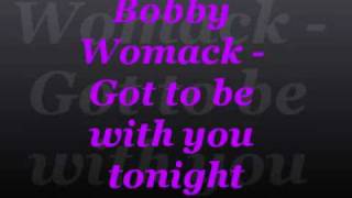 Bobby Womack - Got to be with you tonight