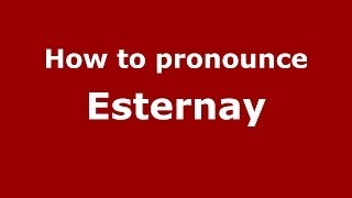 How to pronounce Esternay