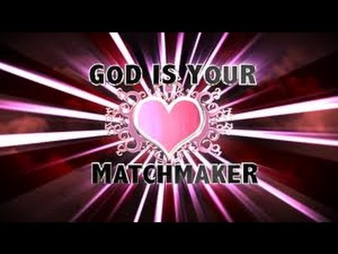 God Is A Matchmaker