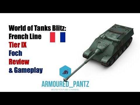 World of Tanks Blitz:  French Line - the Foch Complete Guide