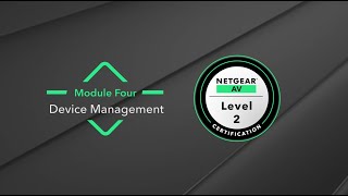 (NETGEAR AV Level 2) Module 4: Device Management