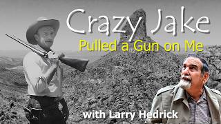Crazy Jake Pulled a Gun on Me?! Real Superstition Mountains Story | Larry Hedrick