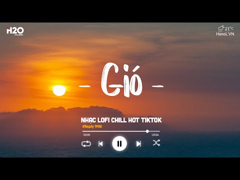 Gió Lofi Chill - Gió Nhẹ Sang Tôi Ngỡ Trời Xuân | Nhạc Lofi Chill Buồn Hot TikTok 2023