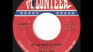 Billy C. Cole "Put The Hearse In Reverse"