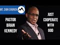 Just Cooperate with God | Pastor Brian Kennedy