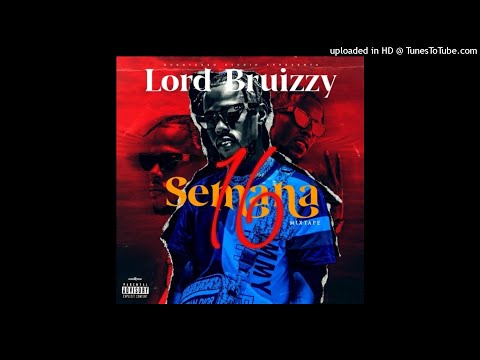Lord Bruizzy - Semana 16 (MixTape Completa)