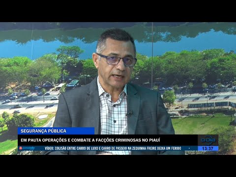 Segurança Pública pauta operações e combate a facções criminosas no Piauí 27 07 2022