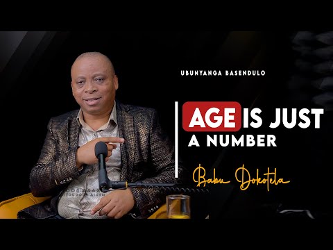 Age is Just a Number  Ι  Babu Dokotela  Ι   Ubunyanga Basendulo