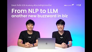 From NLP to LLM another new buzzword in bizSCB DataX : EP 2