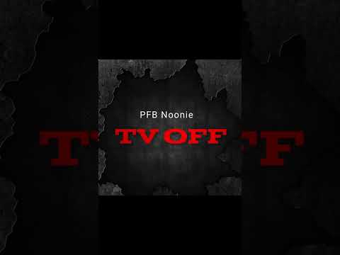 PFB Noonie - TV Off (Freestyle)
