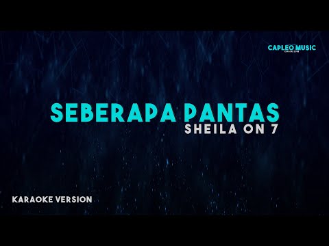 Sheila On 7 – Seberapa Pantas (Karaoke Version)