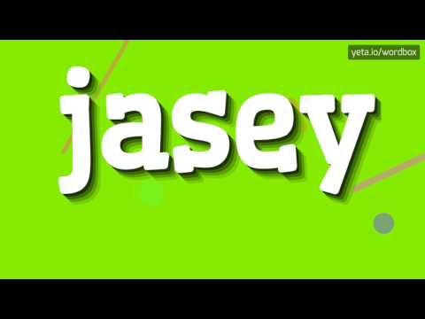 JASEY - HOW TO PRONOUNCE IT!?