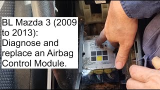 BL Mazda 3 (2009 to 2013):  How to diagnose and replace a faulty Airbag Control Module (ACM).