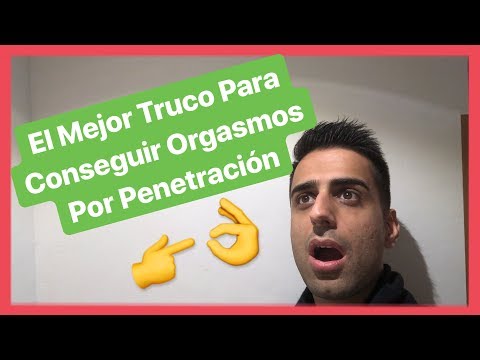 El mejor TRUCO para conseguir orgasmos por penetración