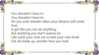 Brad Paisley - You Shouldn&#39;t Have To Lyrics