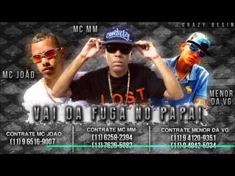 MCs João , Menor da VG e Mc MM - Vai da Fuga No Papai ♪ (DJ JORGIN)