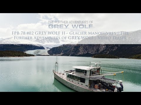 FPB 78 #02 GREY WOLF II - Glacier Manoeuvres | The Further Adventures of GREY WOLF - Video Teaser