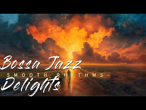 Bossa Jazz Delights : Smooth Rhythms || Best Of Bossa Jazz