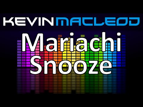 Kevin MacLeod: Mariachi Snooze