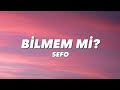 SEFO BİLMEM Mİ Lyrics