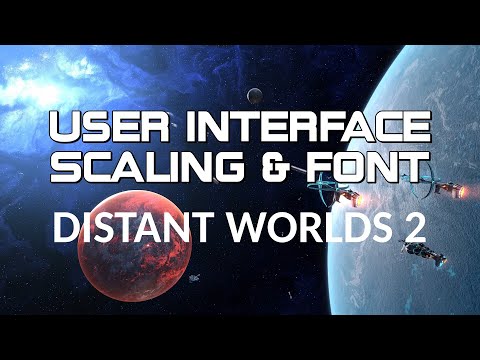 Distant Worlds 2: User Interface Scaling & Font