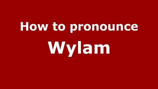How to pronounce Wylam