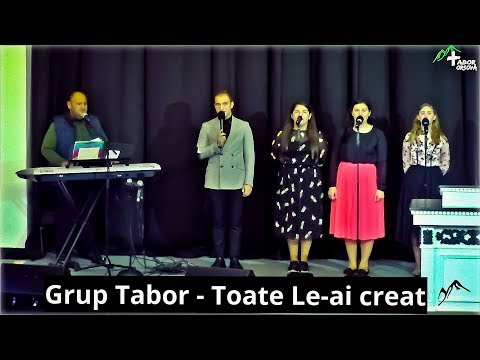 Grup Tabor - Toate Le-ai creat.
