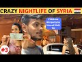 CRAZY Nightlife Of SYRIA