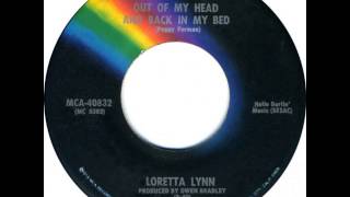 Loretta Lynn ~ Out Of My Head And Back In My Bed