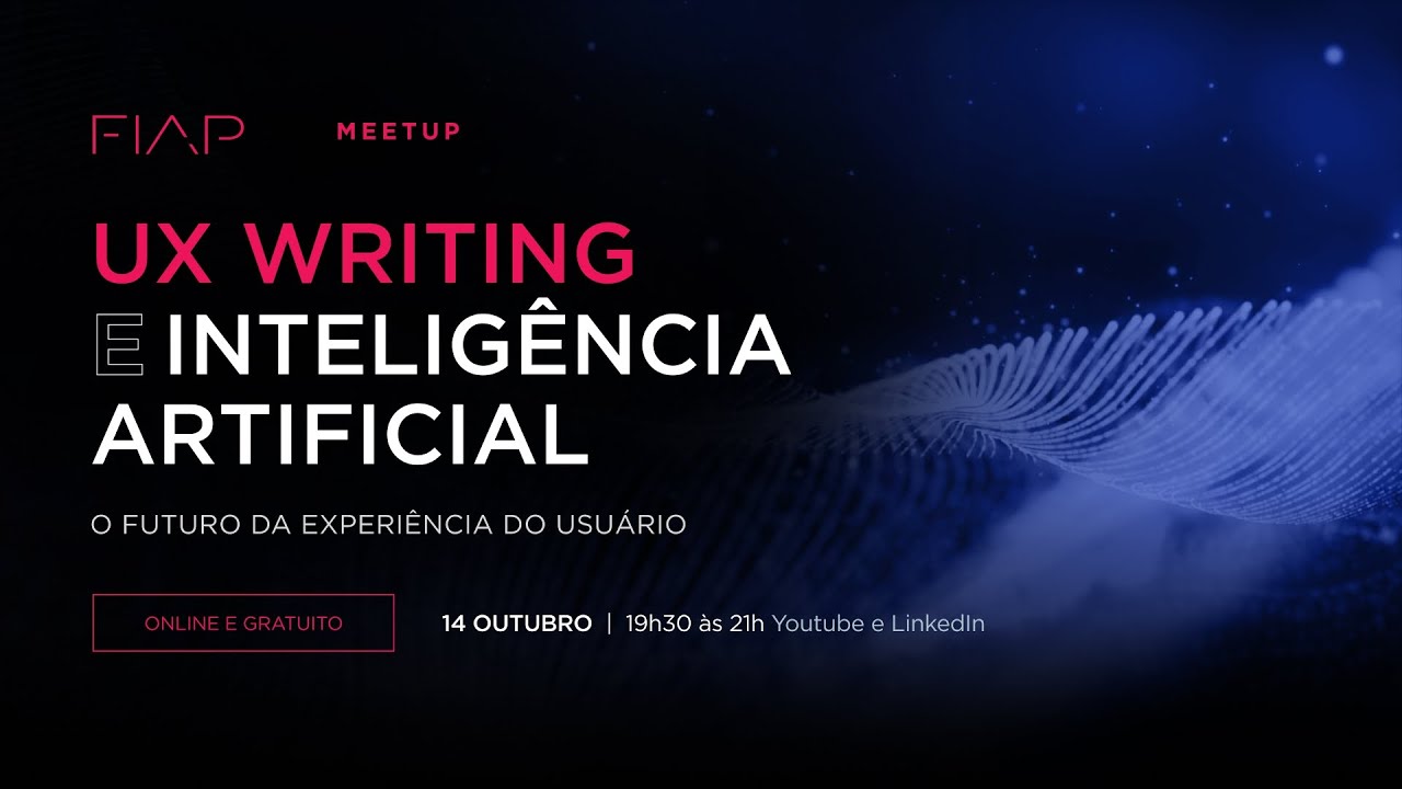 FIAP Meetup #130 - UX Writing e AI. O Futuro da experiência do usuário
