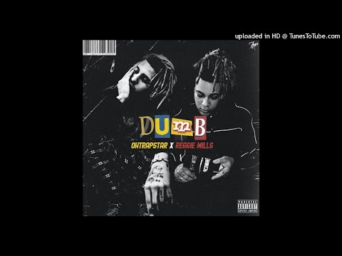 OHTRAPSTAR x REGGIE MILLS - DUMB (Prod. by Kevin Rolly)