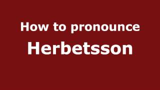 How to pronounce Herbetsson