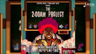 Kes &amp; Patrice Roberts - Like It Like That (2AM Project) &quot;2018 Soca&quot; [HD]