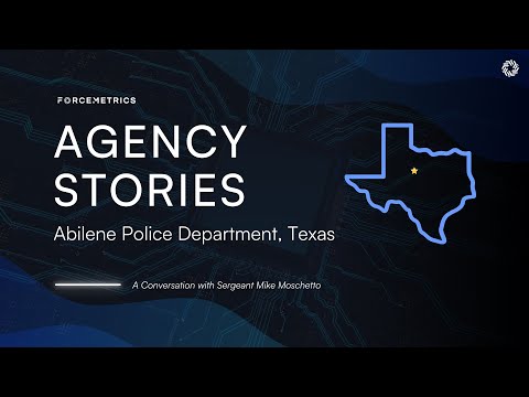 Abilene Police Department - Customer Success Story (Mike Moschetto - Supervisor)
