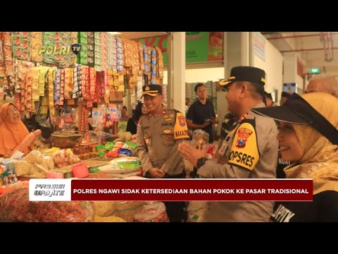 PRESISI UPDATE: POLRES NGAWI SIDAK KETERSEDIAAN BAHAN POKOK KE PASAR TRADISIONAL 08/04/2024 18.00