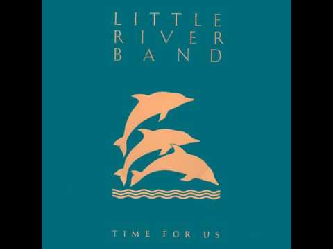download lagu mp3 mp4 Time For Us Little River Band, download lagu Time For Us Little River Band gratis, unduh video klip Time For Us Little River Band