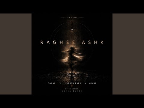 Raghse Ashk Lyrics – Tahas x Hassan Baba x Youni