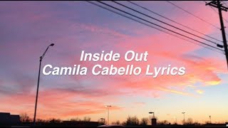 Inside Out || Camila Cabello Lyrics