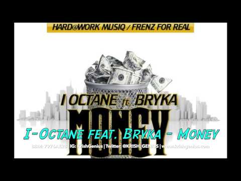 I-Octane Ft. Bryka - Money - August 2014