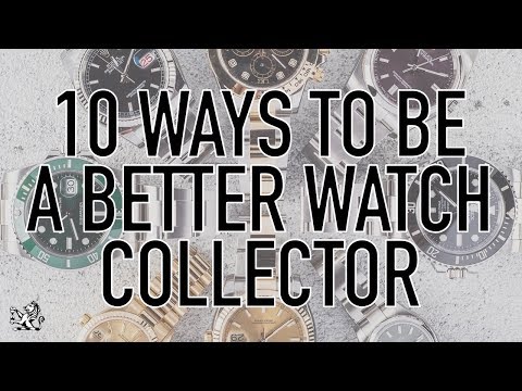 10 Essential Ways To Be A Better Watch Collector & Enjoy It More + Why I Kept My Rolex Submariner