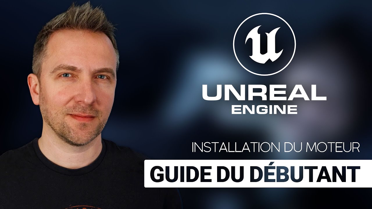 Installer UE4 - Guide du débutant Unreal Engine 4