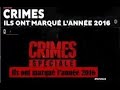 CRIMES SPECIALE - ILS ONT MARQUE L'ANNEE 2016