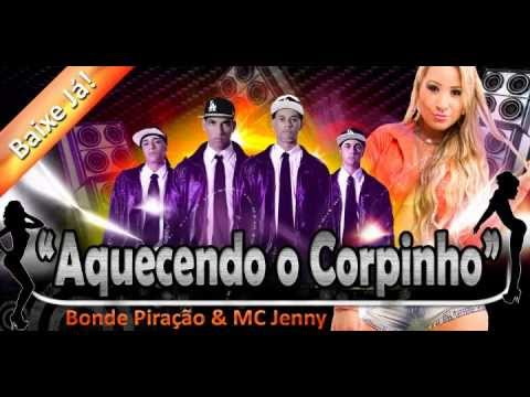 BONDE PIRAÇÃO FEAT.MC JENNY -  AQUECENDO O CORPINHO